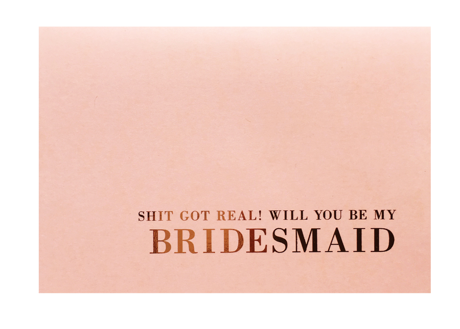 Sh*t Got Real Bridesmaid/ Maid of Honour Proposal Greeting Card